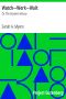 [Gutenberg 16367] • Watch—Work—Wait / Or, The Orphan's Victory